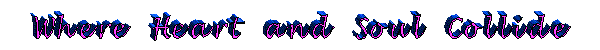 Where Heart And Soul Collide